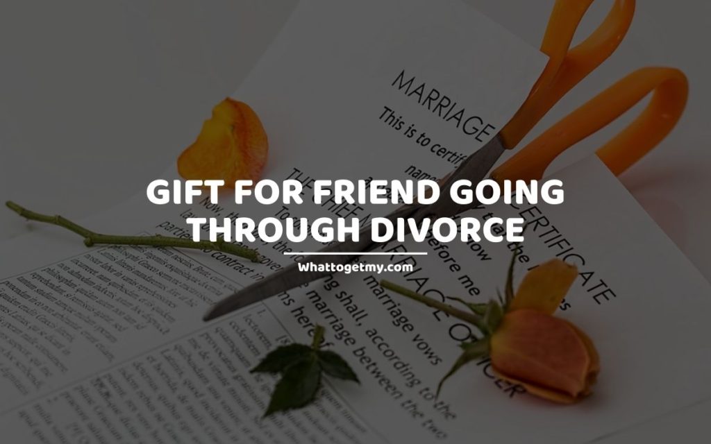 20 Gifts for Friend Going Through Divorce - What to get my...