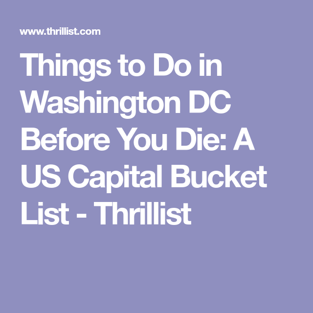 Things to Do in Washington DC Before You Die: A US Capital Bucket List