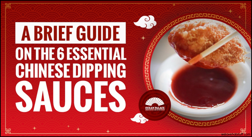 A Brief Guide on the 6 Essential Chinese Dipping Sauces - Ocean Palace